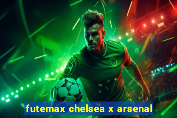 futemax chelsea x arsenal